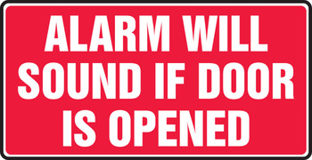 Safety Sign: Alarm Will Sound If Door Is Opened 7" x 14" Dura-Plastic 1/Each - MFXG581XT