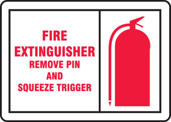 Safety Sign: Fire Extinguisher - Remove Pin And Squeeze Trigger 10" x 14" Aluminum 1/Each - MFXG599VA