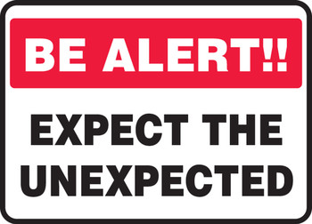 Be Alert Safety Sign: Expect The Unexpected 10" x 14" Aluma-Lite 1/Each - MGNF519XL