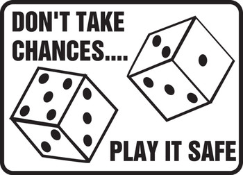 Safety Sign: Don't Take Chances - Play It Safe 10" x 14" Adhesive Vinyl 1/Each - MGNF520VS