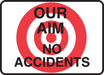Safety Sign: Our Aim - No Accidents 10" x 14" Adhesive Vinyl 1/Each - MGNF522VS