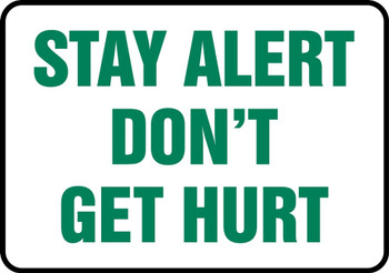 Safety Sign: Stay Alert Don't Get Hurt 7" x 10" Adhesive Dura-Vinyl 1/Each - MGNF529XV