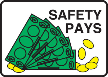 Safety Sign: Safety Pays 10" x 14" Adhesive Dura-Vinyl 1/Each - MGNF530XV