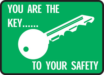 Safety Sign: You Are The Key... To Your Safety 10" x 14" Adhesive Dura-Vinyl 1/Each - MGNF532XV