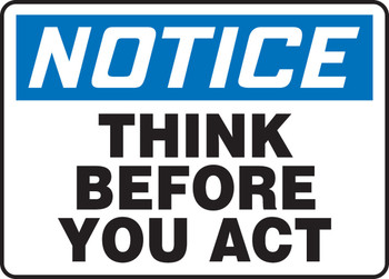 OSHA Notice Safety Sign: Think Before You Act 10" x 14" Aluma-Lite 1/Each - MGNF804XL