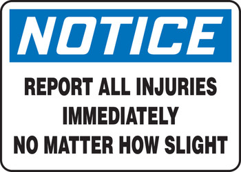 OSHA Notice Safety Sign: Report All Injuries Immediately No Matter How Slight 7" x 10" Dura-Plastic 1/Each - MGNF863XT