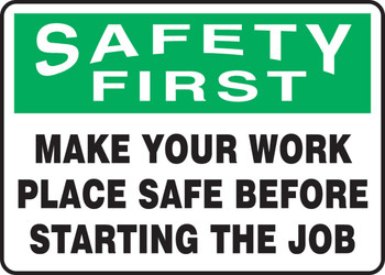 OSHA Safety First Safety Sign: Make Your Work Place Safe Before Starting The Job 10" x 14" Dura-Fiberglass 1/Each - MGNF900XF