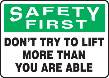 OSHA Safety First Safety Sign: Don't Try To Lift More Than You Are Able 10" x 14" Dura-Fiberglass 1/Each - MGNF901XF