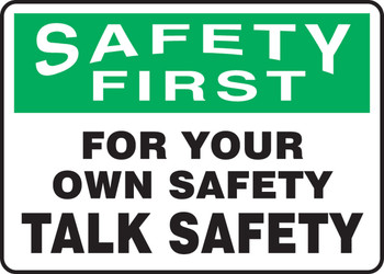 OSHA Safety First Safety Sign: For Your Own Safety - Talk Safety 10" x 14" Aluminum 1/Each - MGNF904VA