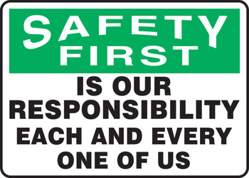 OSHA Safety First Safety Sign: Is Our Responsibility - Each And Every One Of Us 10" x 14" Dura-Plastic 1/Each - MGNF907XT