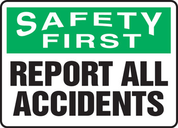 OSHA Safety First Safety Sign: Report All Accidents 10" x 14" Aluminum 1/Each - MGNF908VA