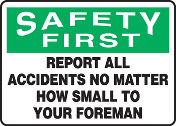 OSHA Safety First Safety Sign: Report All Accidents No Matter How Small To Your Foreman 10" x 14" Plastic 1/Each - MGNF910VP