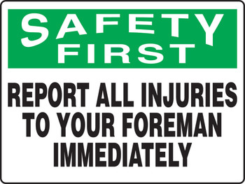 OSHA Safety First Safety Sign: Report All Injuries To Your Foreman Immediately 24" x 36" Plastic 1/Each - MGNF912VP