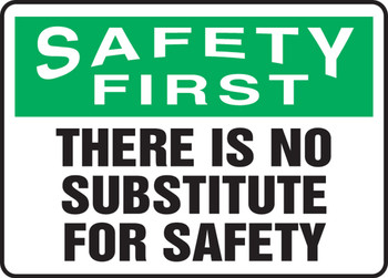 OSHA Safety First Safety Sign: There Is No Substitute For Safety 10" x 14" Adhesive Vinyl 1/Each - MGNF914VS