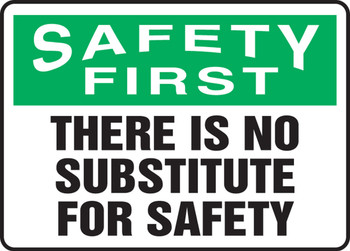 OSHA Safety First Safety Sign: There Is No Substitute For Safety 10" x 14" Dura-Plastic 1/Each - MGNF914XT