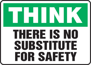 Think Safety Sign: There Is No Substitute For Safety 10" x 14" Aluma-Lite 1/Each - MGNF927XL