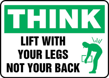 Think Safety Sign: Lift With Your Legs Not Your Back 10" x 14" Adhesive Dura-Vinyl 1/Each - MGNF936XV