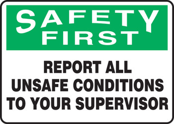 OSHA Safety First Safety Sign:Report All Unsafe Conditions To Your Supervisor 10" x 14" Aluma-Lite 1/Each - MGNF944XL