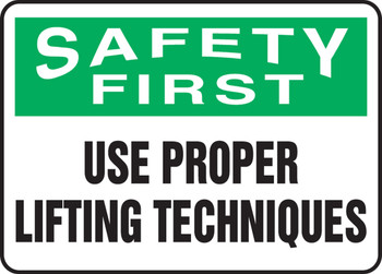 OSHA Safety First Safety Sign: Use Proper Lifting Techniques 7" x 10" Adhesive Vinyl 1/Each - MGNF945VS