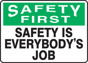 OSHA Safety First Safety Sign: Safety Is Everybody's Job 10" x 14" Aluminum 1/Each - MGNF951VA