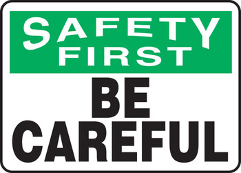 OSHA Safety First Safety Sign: Be Careful 7" x 10" Adhesive Vinyl - MGNF954VS