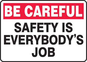 Safety Sign: Be Careful - Safety Is Everybody's Job 10" x 14" Plastic 1/Each - MGNF972VP