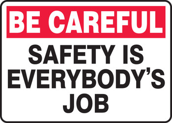 Safety Sign: Be Careful - Safety Is Everybody's Job 10" x 14" Adhesive Vinyl 1/Each - MGNF972VS