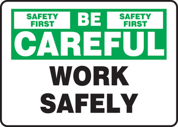 Safety Sign: Be Careful - Work Safely 10" x 14" Adhesive Dura-Vinyl 1/Each - MGNF976XV