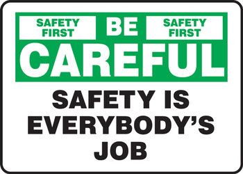 Safety Sign: Be Careful - Safety Is Everybody's Job 10" x 14" Dura-Fiberglass 1/Each - MGNF981XF