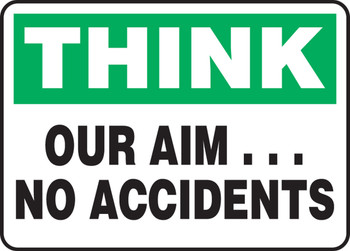 Safety Sign: Think - Our Aim... No Accidents 7" x 10" Adhesive Vinyl 1/Each - MGNF989VS