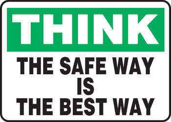 Safety Sign: Think - The Safe Way Is The Best Way English 10" x 14" Dura-Plastic 1/Each - MGNF999XT