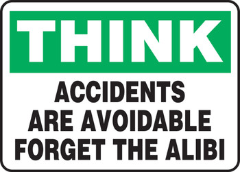 Think Safety Sign: Accidents Are Avoidable - Forget the Alibi 10" x 14" Aluma-Lite 1/Each - MGSH900XL