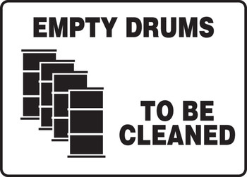 Safety Sign: Empty Drums To Be Cleaned 10" x 14" Dura-Plastic 1/Each - MHCM504XT