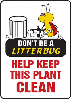 Safety Sign: Don't Be A Litter Bug - Help Keep This Plant Clean 14" x 10" Adhesive Vinyl 1/Each - MHSK513VS
