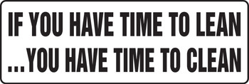 Safety Sign: If You Have Time To Lean... You Have Time To Clean 8" X 24" Adhesive Vinyl 1/Each - MHSK529VS