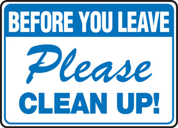 Before You Leave Safety Sign: Please Clean Up 10" x 14" Adhesive Vinyl 1/Each - MHSK534VS