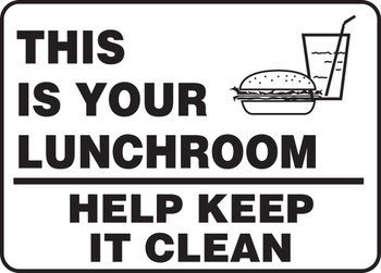 Safety Sign: This Is Your Lunchroom - Help Keep It Clean 10" x 14" Accu-Shield 1/Each - MHSK593XP