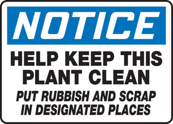 OSHA Notice Safety Sign: Help Keep This Plant Clean - Put Rubbish And Scrap In Designated Places 10" x 14" Aluma-Lite 1/Each - MHSK804XL