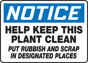 OSHA Notice Safety Sign: Help Keep This Plant Clean - Put Rubbish And Scrap In Designated Places 10" x 14" Adhesive Dura-Vinyl 1/Each - MHSK804XV