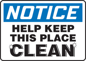 OSHA Notice Safety Sign: Help Keep This Place Clean 10" x 14" Dura-Plastic 1/Each - MHSK820XT