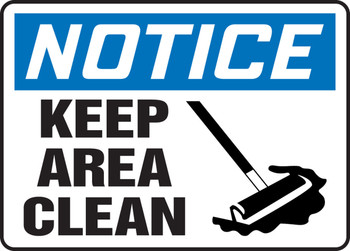 OSHA Notice Safety Sign: Keep Area Clean 10" x 14" Adhesive Dura-Vinyl 1/Each - MHSK827XV