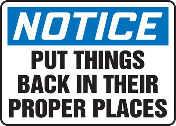 OSHA Notice Safety Sign: Put Things Back In Their Proper Places 10" x 14" Dura-Fiberglass 1/Each - MHSK829XF