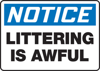 OSHA Notice Safety Sign: Littering Is Awful 10" x 14" Aluminum 1/Each - MHSK832VA