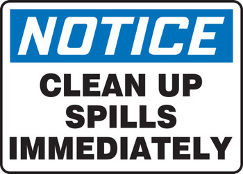 OSHA Notice Safety Sign: Clean Up Spills Immediately 10" x 14" Adhesive Vinyl 1/Each - MHSK834VS