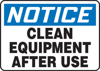 OSHA Notice Safety Sign: Clean Equipment After Use 7" x 10" Adhesive Dura-Vinyl 1/Each - MHSK841XV