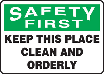 OSHA Safety First Safety Sign: Keep This Place Clean And Orderly 10" x 14" Aluma-Lite 1/Each - MHSK908XL
