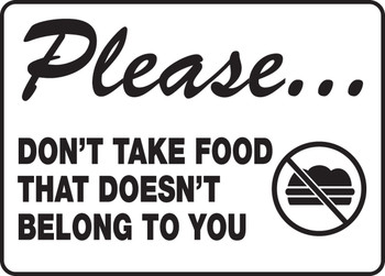 Safety Sign: Please Don't Take Food That Doesn't Belong To You 10" x 14" Dura-Plastic 1/Each - MHSK909XT