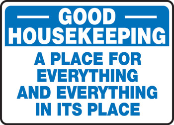 OSHA Good Housekeeping Safety Sign: A Place For Everything And Everything In It's Place 10" x 14" Dura-Fiberglass 1/Each - MHSK911XF
