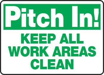 Safety Sign: Pitch In - Keep All Work Areas Clean 10" x 14" Adhesive Dura-Vinyl 1/Each - MHSK914XV