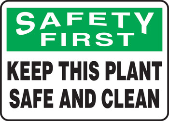 OSHA Safety First Safety Sign: Keep This Plant Safe And Clean 7" x 10" Adhesive Vinyl 1/Each - MHSK915VS
